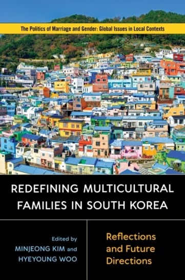 Redefining Multicultural Families in South Korea: Reflections and Future Directions Opracowanie zbiorowe