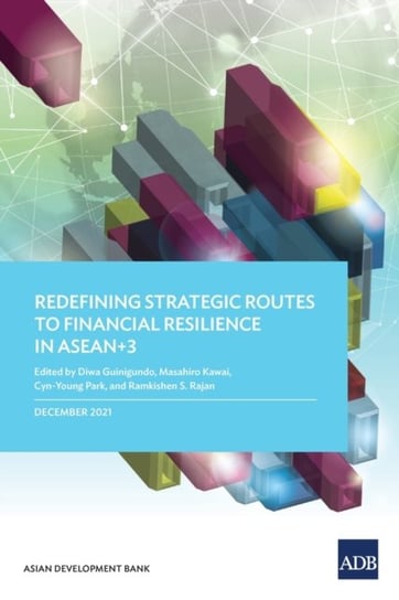 Redefining Strategic Routes to Financial Resilience in ASEAN+3 Opracowanie zbiorowe