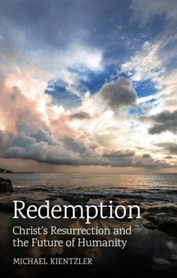 Redemption: Christ's Resurrection and the Future of Humanity Floris Books