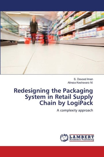 Redesigning the Packaging System in Retail Supply Chain by LogiPack Imen S. Davood