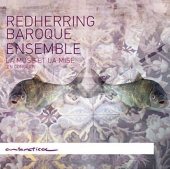 Redherring Baroque Ensemble: La Muse Et La Mise En Concert Antarctica