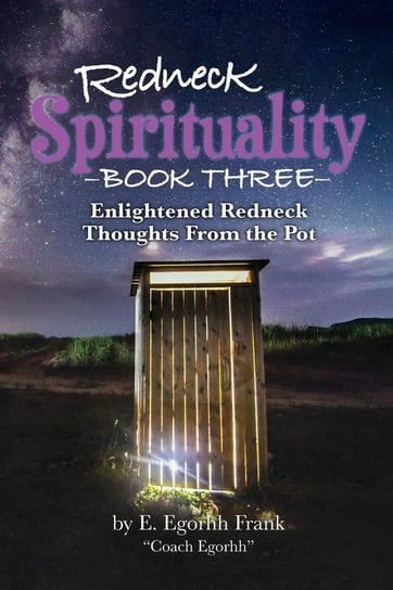 Redneck Spirituality Book Three Frank E. Egorhh