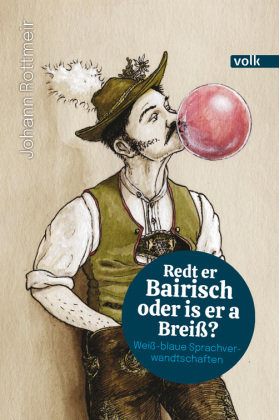 Redt er Bairisch oder is er a Breiß? Volk Verlag