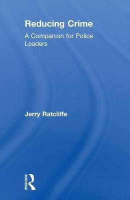 Reducing Crime: A Companion for Police Leaders Opracowanie zbiorowe