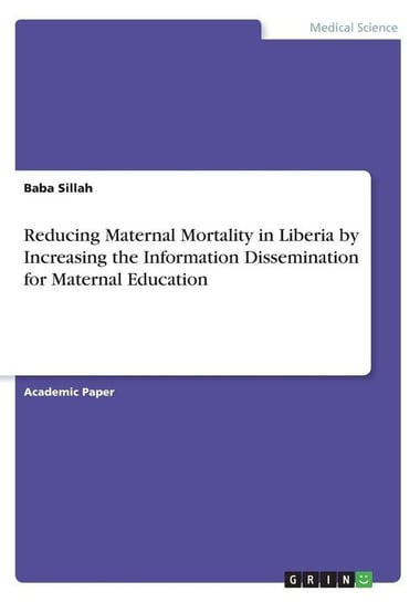 Reducing Maternal Mortality in Liberia by Increasing the Information Dissemination for Maternal Education Sillah Baba