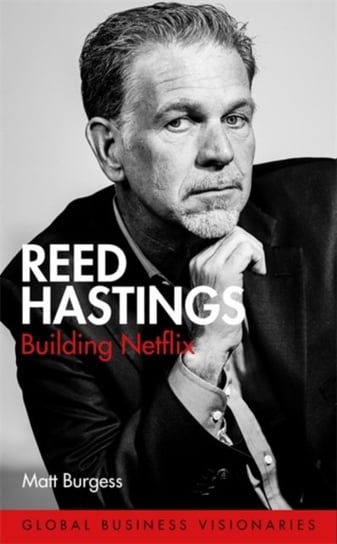 Reed Hastings. Building Netflix Matt Burgess