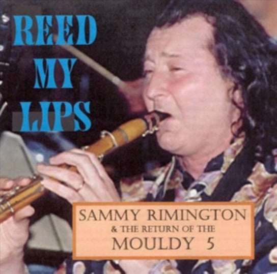 Reed My Lips Sammy Rimington and the Mouldy 5