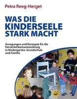 Reeg-Herget, P: Was die Kinderseele stark macht Rosamontis Verlag