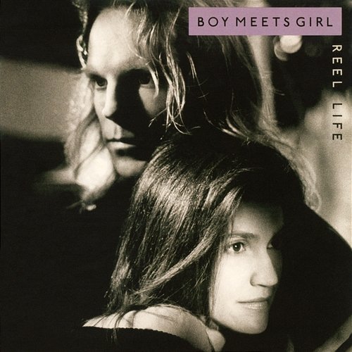 Reel Life (Expanded Edition) Boy Meets Girl