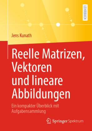Reelle Matrizen, Vektoren und lineare Abbildungen Springer, Berlin