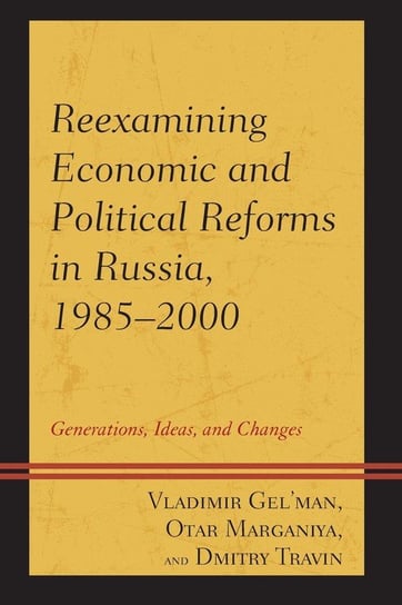 Reexamining Economic and Political Reforms in Russia, 1985-2000 Gel'man Vladimir