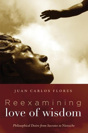 Reexamining Love of Wisdom Flores Juan Carlos