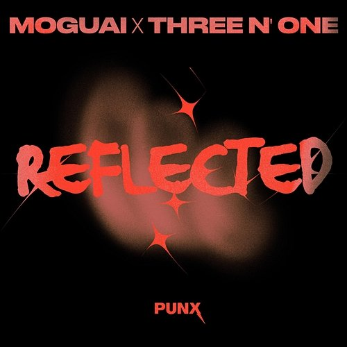 Reflected MOGUAI & Three N One