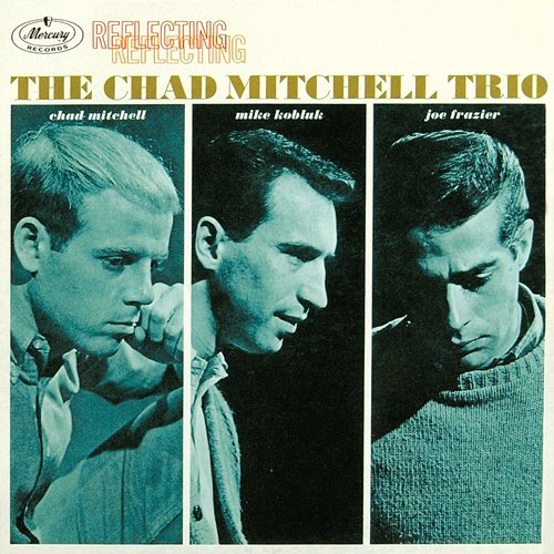 Reflecting The Chad Mitchell Trio