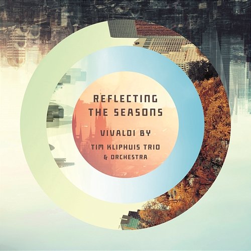 Reflecting The Seasons Tim Kliphuis Trio and Orchestra