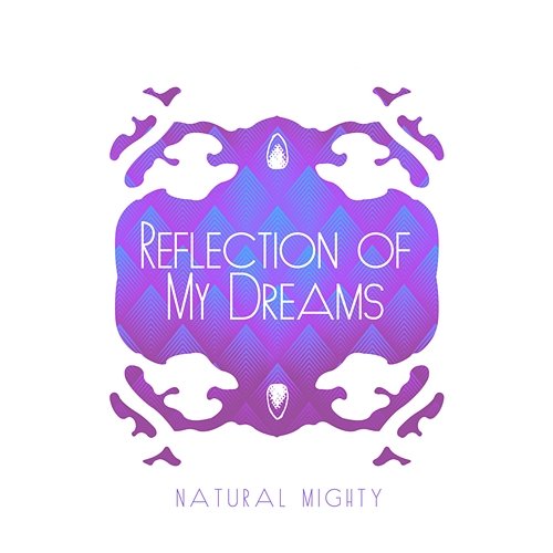Reflection of My Dreams Natural Mighty