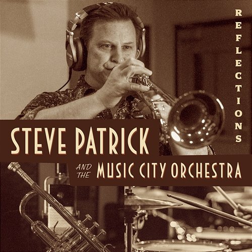 Reflections Steve Patrick and The Music City Orchestra