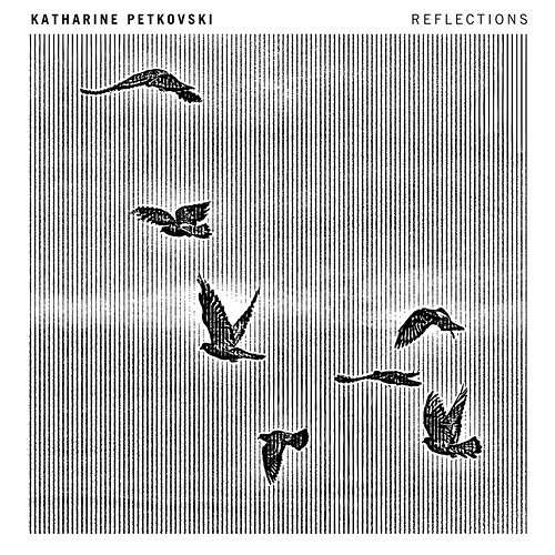 Reflections Katharine Petkovski
