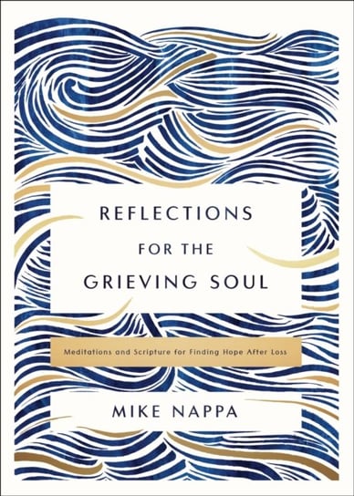 Reflections for the Grieving Soul: Meditations and Scripture for Finding Hope After Loss Zondervan