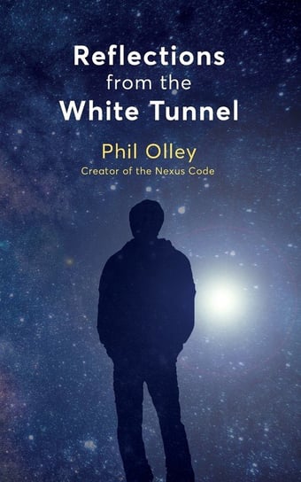 Reflections From the White Tunnel Olley Phil
