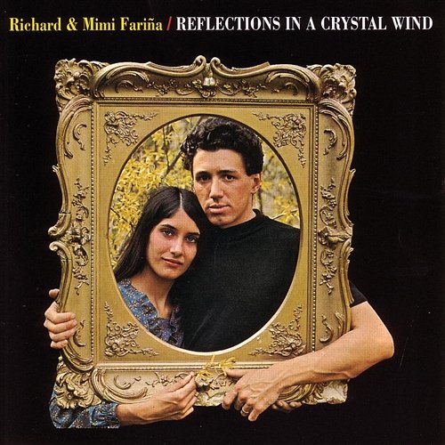 Reflections In A Crystal Wind Mimi And Richard Farina