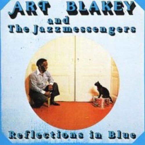 Reflections In Blue Art Blakey and The Jazz Messengers