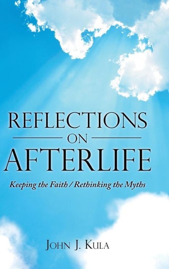 Reflections on Afterlife Kula John J.