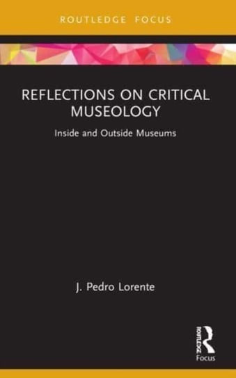 Reflections on Critical Museology: Inside and Outside Museums J. Pedro Lorente