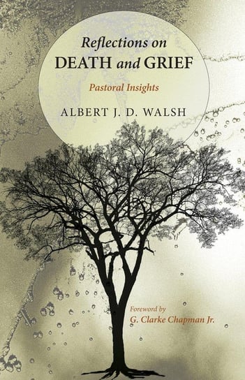 Reflections on Death and Grief Walsh Albert J. D.