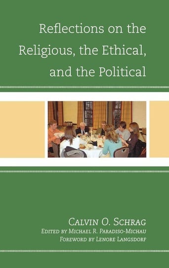 Reflections on the Religious, the Ethical, and the Political Schrag Calvin O.