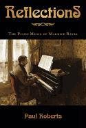 Reflections: The Piano Music of Maurice Ravel Roberts Paul