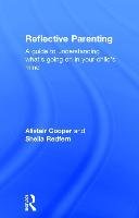 Reflective Parenting: A Guide to Understanding What's Going on in Your Child's Mind Cooper Alistair, Redfern Sheila