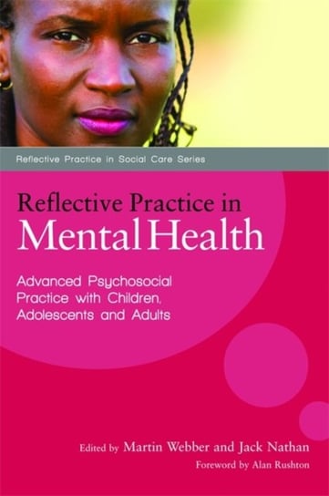 Reflective Practice in Mental Health: Advanced Psychosocial Practice with Children, Adolescents and Opracowanie zbiorowe
