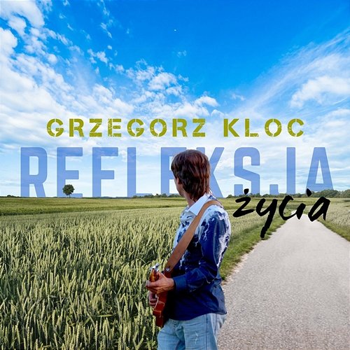Refleksja życia Grzegorz Kloc