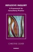 Reflexive Inquiry: A Framework for Consultancy Practice Oliver Christine