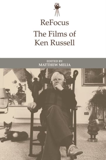 Refocus: the Films of Ken Russell Matthew Melia