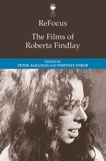 Refocus: The Films Of Roberta Findlay - Peter Alilunas | Książka W Empik