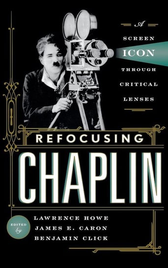 Refocusing Chaplin Rowman & Littlefield Publishing Group Inc