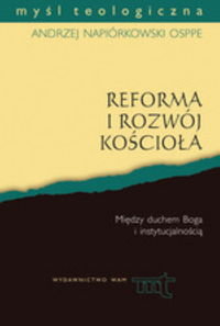 Reforma i rozwój Kościoła. Duch Boży i instytucja Napiórkowski Andrzej