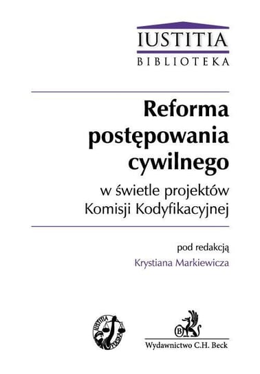 Reforma Postępowania Cywilnego w Świetle Projektów Komisji Kodyfikacyjnej Markiewicz Krystian