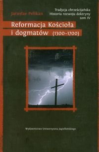 Reformacja kościoła i dogmatów (1300–1700) Pelikan Jaroslav
