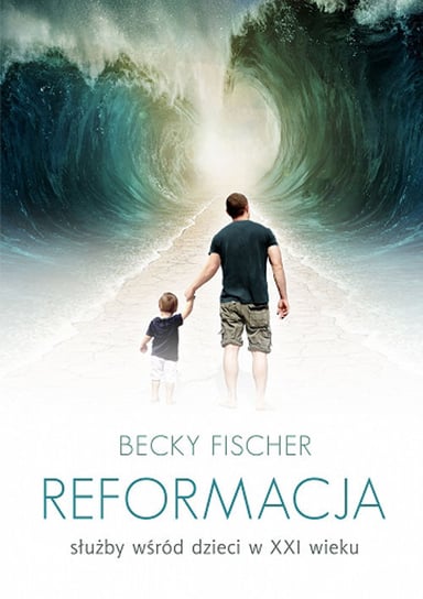 Reformacja służby wśród dzieci w XXI wieku Fischer Becky