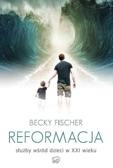 Reformacja służby wśród dzieci w XXI wieku Becky Fischer