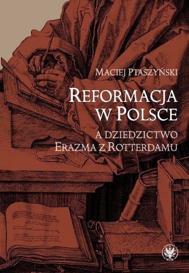 Reformacja w Polsce a dziedzictwo Erazma z Rotterdamu Ptaszyński Maciej