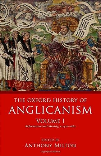 Reformation and Identity c.1520-1662. The Oxford History of Anglicanism. Volume 1 Opracowanie zbiorowe
