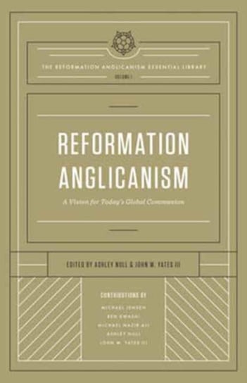 Reformation Anglicanism: A Vision for Todays Global Communion Opracowanie zbiorowe