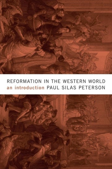 Reformation in the Western World Peterson Paul Silas