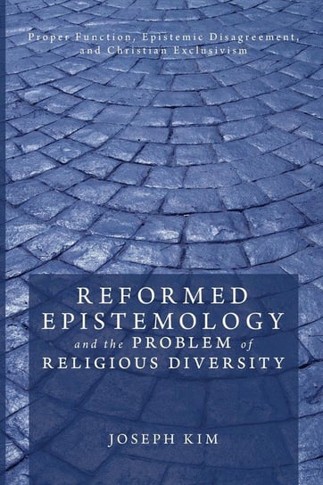 Reformed Epistemology and the Problem of Religious Diversity Kim Joseph