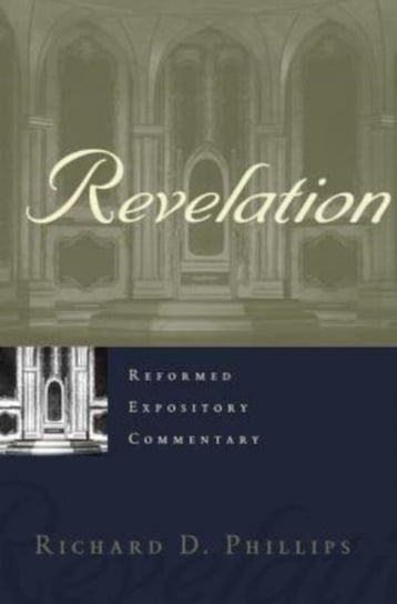 Reformed Expository Commentary: Revelation Richard D Ichard Da Phillips
