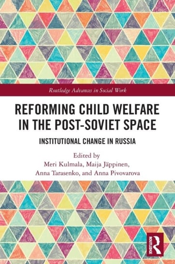 Reforming Child Welfare in the Post-Soviet Space. Institutional Change in Russia Opracowanie zbiorowe